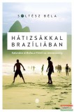 Európa Könyvkiadó Soltész Béla - Hátizsákkal Brazíliában - Kalandos útikalauz Riótól az Amazonasig