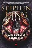 Európa Könyvkiadó Stephen King: Csak sötéten szereted - könyv