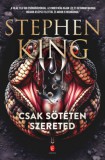 Európa Könyvkiadó Stephen King: Csak sötéten szereted - könyv