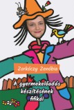 Exit Kiadó Zorkóczy Zenóbia: A gyermekelőadás készítésének fifikái - könyv