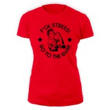 F*ck stress! Go to the gym! (piros női póló)