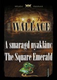 FAPADOSKONYV.HU Edgar Wallace: A smaragd nyaklánc - The Square Emerald - könyv