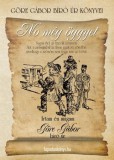 FAPADOSKONYV.HU Gárdonyi Géza: Göre Gábor Bíró úr könyvei: 10. No még öggyet - könyv