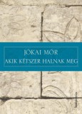 FAPADOSKONYV.HU Jókai Mór: Akik kétszer halnak meg - könyv