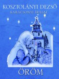 FAPADOSKONYV.HU Kosztolányi Dezső: Öröm - Kosztolányi Dezső karácsonyi írásai - könyv