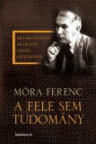 FAPADOSKONYV.HU Móra Ferenc: A fele sem tudomány - könyv