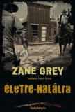 FAPADOSKONYV.HU Zane Grey: Életre-halálra - könyv