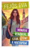Fejős Éva Könyvek Fejős Éva: Minden rendben, csak eltűnt a nagyapám - könyv
