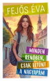 Fejős Éva Könyvek Fejős Éva: Minden rendben, csak eltűnt a nagyapám - könyv