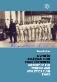 Fekete Sas Kiadó A Vívó és Atlétikai Club (VAC) története - History of the Fencing and Athletics Club (VAC)