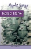Fekete Sas Kiadó Hegedős Györgyi: Tegnapi titánok - könyv