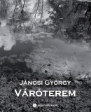 Fekete Sas Kiadó Jánosi György: Váróterem - könyv
