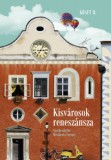 Felsőbbfokú Tanulmányok Intézete Arany János: Kisvárosok reneszánsza - könyv