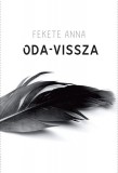 Fiatal Írók Szövetsége Fekete Anna: Oda-vissza - könyv