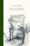 Fiatal Írók Szövetsége Fitos Adrián: Készülődés - könyv