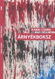 Fiatal Írók Szövetsége Kabai Csaba: Árnyékboksz - könyv