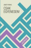 Fiatal Írók Szövetsége Zsidó Ferenc: Csak egyenesen! - könyv