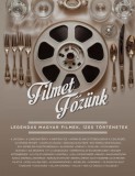 Filmet főzünk - Legendás magyar filmek, ízes történetek