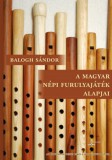 Flaccus Kiadó Balogh Sándor: A magyar népi furulyajáték alapjai - könyv