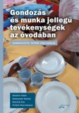 Flaccus Kiadó Petőnévígh Katalin, Dr.bakonyi Anna, Dr.bernhardt Renáta, Beszteri Éva: Gondozás és munka jellegű tevékenységek az óvodában - könyv