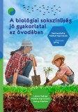 Flaccus Kiadó Petőnévígh Katalin, Szalay Krisztina, Labanc Györgyi: A biológiai sokszínűség jó gyakorlatai az óvodában - könyv