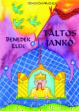 Főnix Könyvműhely Benedek Elek: Táltos Jankó - könyv