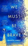 Fourth Estate Limited Frances Liardet: We Must Be Brave - könyv
