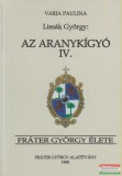 Fráter György Alapítvány Lissák György - Az Aranykígyó IV. - Fráter György élete