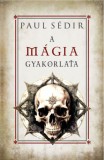 Fraternitas Mercurii Hermetis Paul Sédir: A mágia gyakorlata - könyv