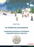 Fríg Kiadó Bakos Tímea - Téli örömök múltunk emlékeivel - Foglalkoztató gyerekeknek és felnőtteknek