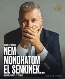 FTC Kereskedelmi Kft. Kubatov Gábor: Nem mondhatom el senkinek... - könyv