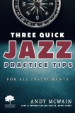 Fuller Street Music & Media Andy McWain: Three Quick Jazz Practice Tips: for all instruments - könyv