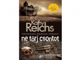 Fumax Kft Kathy Reichs - Ne törj csontot