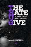 Gabo Angie Thomas: The Hate U Give – A gyűlölet, amit adtál - könyv