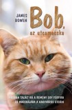 Gabo James Bowen: Bob, az utcamacska - Hogyan talált rá a remény egy férfira és macskájára a nagyváros utcáin - könyv