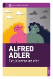 Gabo Kiadó Alfred Adler: Ezt jelentse az élet - könyv
