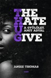 Gabo Kiadó Angie Thomas: The Hate U Give - A gyűlölet, amit adtál - könyv