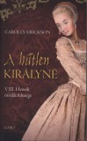 Gabo Kiadó Carolly Erickson: A hűtlen királyné - könyv