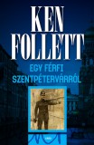 Gabo Kiadó Ken Follett: Egy férfi Szentpétervárról - könyv