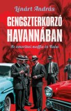 Gabo Kiadó Lénárt András: Gengszterkorzó Havannában - könyv