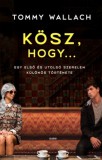 Gabo Kiadó Tommy Wallach: Kösz, hogy... - könyv