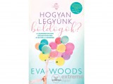 General Press Kiadó Eva Woods - Hogyan legyünk boldogok?