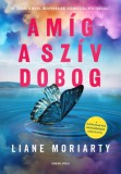General Press Kiadó Liane Moriarty: Amíg a szív dobog - könyv