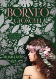 General Press Kiadó Pálmai-Lantos Éva: Borneó gyöngyei - könyv