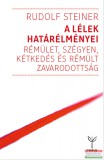 Genius Kiadó Rudolf Steiner - A lélek határélményei - Rémület, szégyen, kétkedés és rémült zavarodottság