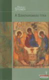 Genius Kiadó Rudolf Steiner - A Szentháromság titka - Az ember és a szellemi világ kapcsolata az idők változása során