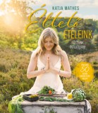 Gingko Kiadó Kft. Katja Mathes: Éltető ételeink - könyv