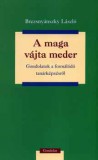 Gondolat-Infonia Brezsnyánszky László: A maga vájta meder - könyv