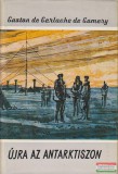 Gondolat Kiadó Gaston de Gerlache de Gomery - Újra az Antarktiszon