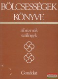 Gondolat Kiadó Kristó Nagy István szerk. - Bölcsességek könyve - aforizmák, szállóigék